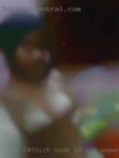 Im 24..Thick nude in all women matters from New Bern.